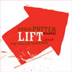CHRIS POTTER / クリス・ポッター / LIFT:LIVE AT THE VILLAGE VANGARD