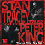 STAN TRACEY/PETER KING / スタン・トレイシー/ピーター・キング / LAST TIME I SAW YOU
