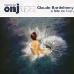 ONJ/CLAUDE BARTHELEMY / LA FETE DE L'EAU