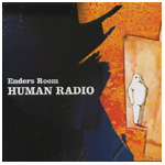 ENDERS ROOM / HUMAN RADIO
