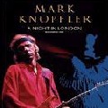 MARK KNOPFLER / マーク・ノップラー / A NIGHT IN LONDON