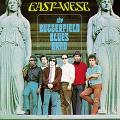PAUL BUTTERFIELD BLUES BAND / ポール・バターフィールド・ブルース・バンド / EAST-WEST / イースト・ウェスト