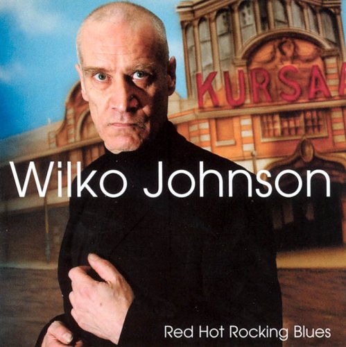 WILKO JOHNSON / ウィルコ・ジョンソン / RED HOT ROCKING BLUES