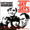 JAY-JAYS / ジェイ・ジェイズ / BALD HEADED WOMAN