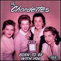 CHORDETTES / コーデッツ / BORN TO BE WITH YOU