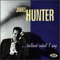 JAMES HUNTER / ジェームズ・ハンター / BELIEVE WHAT I SAY
