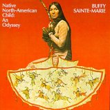 BUFFY SAINTE-MARIE / バフィー・セントメリー / NATIVE NORTH AMERICAN CHILD: AN ODYSSEY