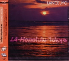 LANCE JYO / ランス・ジョー / LA - HONOLULU - TOKYO / LA・ホノルル・東京