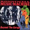 MUSIC MACHINE / ミュージック・マシーン / BEYOND THE GARAGE