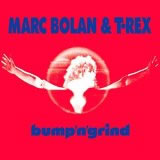 MARC BOLAN & T.REX / マーク・ボラン&T.レックス / BUMP'N'GRIND