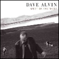 DAVE ALVIN / デイヴ・アルヴィン / WEST OF THE WEST / ウェスト・オブ・ザ・ウェスト