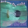 V.A. (SOUTHERN/SWAMP/COUNTRY ROCK) / DARK WAS THE NIGHT: TRIBUTE TO THE MUSIC OF BLIND WILLIE JOHNSON