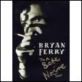 BRYAN FERRY / ブライアン・フェリー / BETE NOIRE TOUR