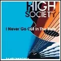 HIGH SOCIETY / ハイ・ソサイティ / I NEVER GO OUT IN THE RAIN