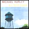 MICHAEL HURLEY / マイケル・ハーレイ / WATERTOWER