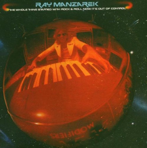 RAY MANZAREK / レイ・マンザレク / THE WHOLE THING STARTED WITH ROCK 'N' ROLL NOW IT'S OUT OF CONTROL