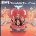 FROST (PSYCHEDELIC ROCK) / フロスト (PSYCHEDELIC ROCK) / THROUGH THE EYES OF LOVE
