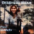 PAUL HIBBETS / CHILDHOOD DREAMS