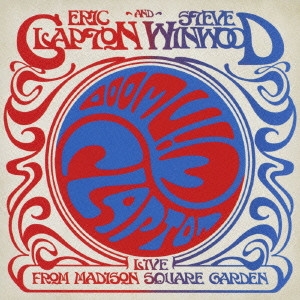 ERIC CLAPTON AND STEVE WINWOOD / エリック・クラプトン&スティーブ・ウィンウッド / LIVE FROM MADISON SQUARE GARDEN / ライヴ・フロム・マディソン・スクエア・ガーデン