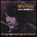 JOHN BROMLEY / ジョン・ブロムリー / SONGS / ソングス