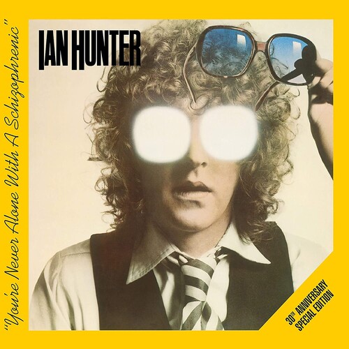 IAN HUNTER / イアン・ハンター / YOU'RE NEVER ALONE WITH A SCHIZOPHRENIC (30TH ANNIVERSARY EDITION)