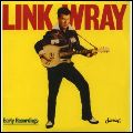 LINK WRAY / リンク・レイ / EARLY RECORDINGS