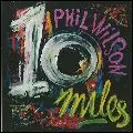 PHIL WILSON (from JUNE BRIDES) / TEN MILES  (3" CDR)