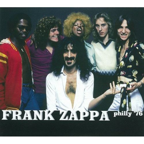 FRANK ZAPPA (& THE MOTHERS OF INVENTION) / フランク・ザッパ / PHILLY'76