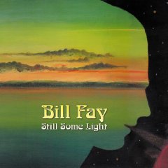 BILL FAY / ビル・フェイ / STILL SOME LIGHT 