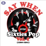 V.A. (OLDIES/50'S-60'S POP) / SAY WHEN: EMBER SIXTIES POP VOL.1 (1960-1961)