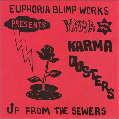 YAMA & THE KARMA DUSTERS / ヤマ&ザ・カルマ・ダスターズ / UP FROM THE SEWERS