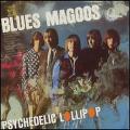BLUES MAGOOS / ブルース・マグース / PSYCHEDELIC LOLLIPOP