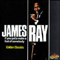 JAMES RAY / ジェームス・レイ / IF YOU GOTTA MAKE A FOOL OF SOMEBODY