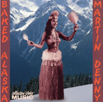 MARTIN DENNY / マーティン・デニー / BAKED ALASKA: THE COOL SOUND OF MARTIN DENNY