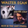 WALTER EGAN / ウォルター・イーガン / HI-FI/THE LAST STROLL