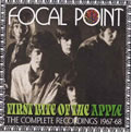FOCAL POINT / フォーカル・ポイント / FIRST BITE OF THE APPLE: THE COMPLETE RECORDINGS 1967-68