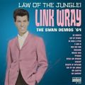 LINK WRAY / リンク・レイ / LAW OF THE JUNGLE! : THE SWAN DEMO'S 64