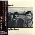 DR. FEELGOOD / ドクター・フィールグッド / DOWN BY THE JETTY / ダウン・バイ・ザ・ジェティ(紙ジャケ)