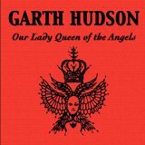 GARTH HUDSON / ガース・ハドソン / OUR LADY QUEEN OF THE ANGELS
