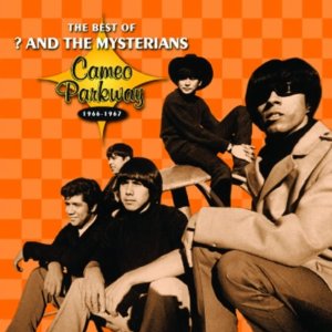 QUESTION MARK & THE MYSTERIANS / クエスチョン・マーク&ザ・ミステリアンズ / BEST OF ? AND THE MYSTERIANS - CAMEO PARKWAY 1966-1967