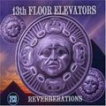 13TH FLOOR ELEVATORS / サーティーンス・フロア・エレヴェーターズ / REVERBERATIONS
