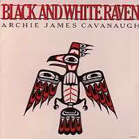 ARCHIE JAMES CAVANAUGH / アーチー・ジェイムス・キャヴァナー / BLACK AND WHITE RAVEN / ブラック&ホワイト・レイヴン