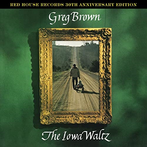 GREG BROWN / グレッグ・ブラウン / THE IOWA WALTZ 30TH ANNIVERSARY EDITION