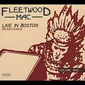 FLEETWOOD MAC / フリートウッド・マック / LIVE IN BOSTON - REMASTERD VOL.1
