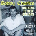 BOBBY CHARLES / ボビー・チャールズ / WALKING TO NEW ORLEANS
