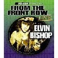 ELVIN BISHOP / エルヴィン・ビショップ / FROM THE FRONT ROW...LIVE!