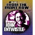 JOHN ENTWISTLE / ジョン・エントウィッスル / FROM THE FRONT ROW...LIVE!