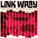 LINK WRAY / リンク・レイ / WHITE LIGHTNIN': LOST CADENCE SESSIONS '58