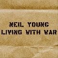 NEIL YOUNG (& CRAZY HORSE) / ニール・ヤング / LIVING WITH THE WAR
