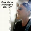 GARY MARKS / ゲイリー・マークス / ANTHOLOGY Ⅰ 1972-1976